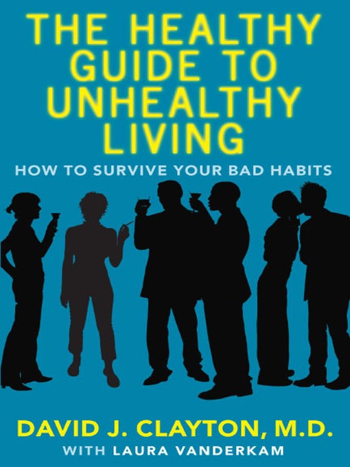 Cover image for The Healthy Guide to Unhealthy Living